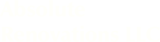 Absolute  Renovations LLC